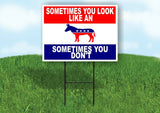 SOMETIMES YOU LOOK LIKE A DONKEY SOMETIMES DON'T Yard Sign with Stand LAWN SIGN