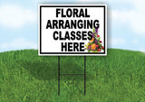 FLORAL ARRANGING CLASSES HERE BLACK 18 in x 24 in Yard Sign Road Sign with Stand