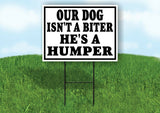 OUR DOG ISN'T BITER HE'S HUMPER BLACK BORDER Yard Sign with Stand LAWN SIGN