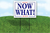 NOW WHAT election fraud Biden Trump Yard Sign ROAD SIGN w stand large 18"x24"