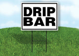 DRIP BAR BLACK BORDER Yard Sign with Stand LAWN SIGN