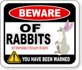 BEWARE OF Rabbits NOT RESPONSIBLE FOR INJURY OR DEATH  Aluminum composite sign