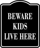 Beware Kids Live Here BLACK  Aluminum Composite Sign