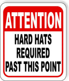 ATTENTION HARD HATS REQUIRED PAST THIS POINT Metal Aluminum composite sign