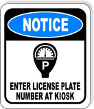 NOTICE ENTER LICENSE PLATE AT KIOSK PARKING GARAGE Metal Aluminum composite sign