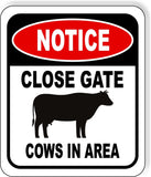 NOTICE CLOSE GATE COWS IN AREA METAL Aluminum composite outdoor sign