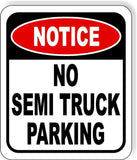 NOTICE No Semi Truck Parking METAL Aluminum composite outdoor sign