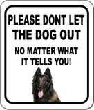 PLEASE DONT LET THE DOG OUT NMW Belgian Tervuren Metal Aluminum Composite Sign