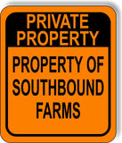 Property of Southbound Farms ORANGE Metal Aluminum composite sign