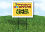CHERYL PRESCHOOL GRADUATE 18 in x 24 in Yard Sign Road Sign with Stand