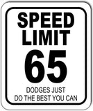 Speed limit 65 metal outdoor sign DODGE just do the best you can
