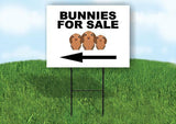 BUNNIES FOR SALE LEFT ARROW Yard Sign Road with Stand LAWN SIGN Single sided