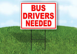BUS DRIVERS NEEDED RED WHITE Yard Sign Road with Stand LAWN SIGN