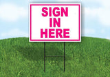 SIGN IN HERE PINK 18 in x 24 in Yard Sign Road Sign with Stand
