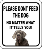 PLEASE DONT FEED THE DOG Neopolitan Mastiff Aluminum Composite Sign