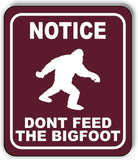 NOTICE DONT FEED THE BIGFOOT TRAIL Metal Aluminum composite sign