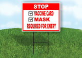 STOP MASK VACCINE CARD CHECK REQUIRED FOR ENTRY Yard Sign with Stand LAWN SIGN
