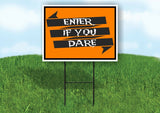 ENTER IF YOU DARE ORANGE BLACK STRIPE Yard Sign with Stand LAWN SIGN