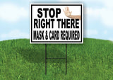 STOP RIGHT THERE MASK AND CARD REQUIRED Yard Sign with Stand LAWN SIGN