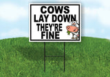 COWS LAY DOWN THEY'RE FINE Yard Sign with Stand LAWN SIGN