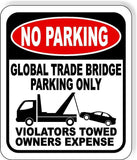 No Parking Global Trade Bridge Parking Only outdoor Metal sign