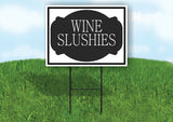 WINE SLUSHIES BLACK TAG Yard Sign Road with Stand LAWN SIGN