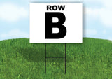 ROW B BLACK WHITE Yard Sign with Stand LAWN SIGN