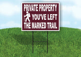 HIKER PRIVATE PROPERTY LEFT THE TRAIL  BROWN Yard Sign Road with Stand LAWN SIGN