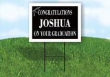 JOSHUA CONGRATULATIONS GRADUATION 18 in x 24 in Yard Sign Road Sign with Stand