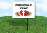 SOCIAL DISTANCING DOES NOT APPLY TO GOD Yard Sign Road with Stand LAWN SIGN