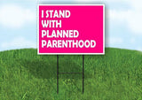 I STAND WITH PLANNED PARENTHOOD Yard Sign with Stand LAWN SIGN