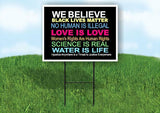 WE BELIEVE BLACK LIVES MATTER WATER IS LIFE Yard Sign Road with Stand LAWN SIGN