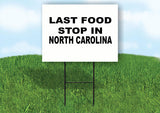 NORTH CAROLINA LAST FOOD STOP 18 in x 24 in Yard Sign Road Sign with Stand