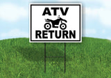 ATV RETURN ATV PICTURE BLACK BORDER Yard Sign with Stand LAWN SIGN
