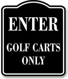 Enter Golf Carts Only Golf Course BLACK Aluminum Composite Sign