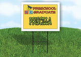 PRISCILLA PRESCHOOL GRADUATE 18 in x 24 in Yard Sign Road Sign with Stand