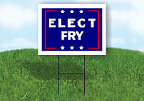 ELECT FRY 18 in x 24 in Yard Sign Road Sign with Stand