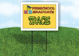 TRACIE PRESCHOOL GRADUATE 18 in x 24 in Yard Sign Road Sign with Stand