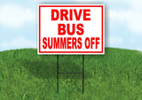 DRIVE BUS SUMMERS OFF RED WHITE Yard Sign Road with Stand LAWN SIGN