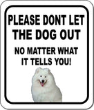 PLEASE DONT LET THE DOG OUT Samoyed Metal Aluminum Composite Sign