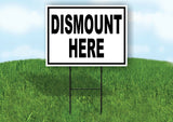 DISMOUNT HERE BLACK WHITE Yard Sign with Stand LAWN SIGN