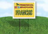 FRANCES PRESCHOOL GRADUATE 18 in x 24 in Yard Sign Road Sign with Stand