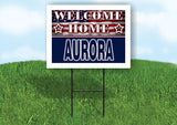 AURORA WELCOME HOME FLAG 18 in x 24 in Yard Sign Road Sign with Stand