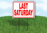 LAST SATURDAY RED WHITE Yard Sign Road with Stand LAWN SIGN