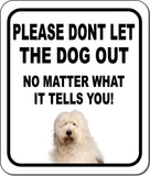 PLEASE DONT LET THE DOG OUT Old English Sheepdog Aluminum Composite Sign
