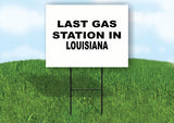 LOUISIANA LAST GAS 18 in x 24 in Yard Sign Road Sign with Stand