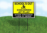 schools out children at play stop jerk 18inx24in Yard  Road Sign w/ Stand