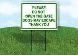 PLEASE DO NOT OPEN THE GATE DOGS MAY ESCAPE Yard Sign Road with Stand LAWN SIGN