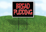 BREAD PUDDING BLACK Yard Sign with Stand LAWN SIGN