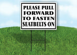 PULL FORWARD TO FASTEN SEATBELT Yard Sign w Stand LAWN SIGN